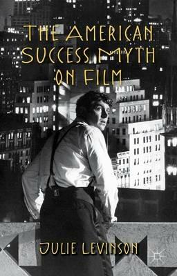 The American Success Myth on Film - J. Levinson - cover