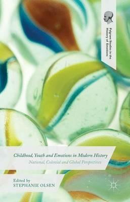 Childhood, Youth and Emotions in Modern History: National, Colonial and Global Perspectives - cover