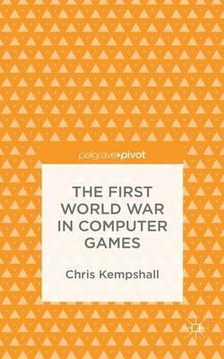 The First World War in Computer Games - C. Kempshall - cover