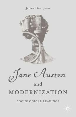 Jane Austen and Modernization: Sociological Readings - J. Thompson - cover