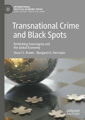Transnational Crime and Black Spots: Rethinking Sovereignty and the Global Economy - Stuart S. Brown,Margaret G. Hermann - cover