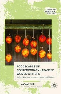 Foodscapes of Contemporary Japanese Women Writers: An Ecocritical Journey around the Hearth of Modernity - Yuki Masami - cover