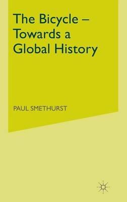 The Bicycle — Towards a Global History - P. Smethurst - cover