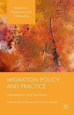 Migration Policy and Practice: Interventions and Solutions - cover