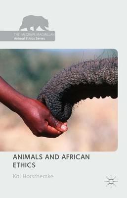 Animals and African Ethics - Kai Horsthemke - cover