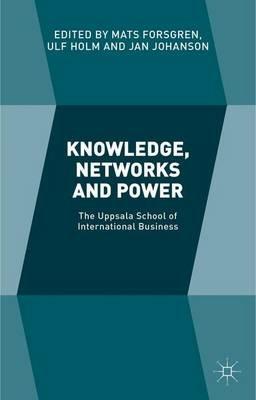 Knowledge, Networks and Power: The Uppsala School of International Business - cover