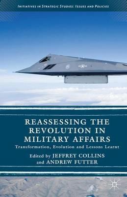 Reassessing the Revolution in Military Affairs: Transformation, Evolution and Lessons Learnt - cover