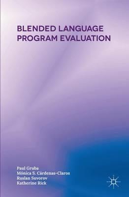 Blended Language Program Evaluation - Paul Gruba,Mónica S. Cárdenas-Claros,Ruslan Suvorov - cover