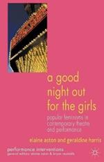 A Good Night Out for the Girls: Popular Feminisms in Contemporary Theatre and Performance