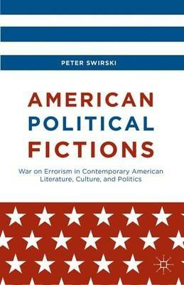 American Political Fictions: War on Errorism in Contemporary American Literature, Culture, and Politics - Peter Swirski - cover
