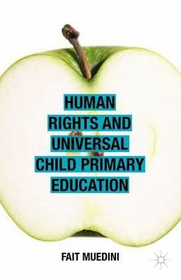 Human Rights and Universal Child Primary Education - Fait Muedini - cover