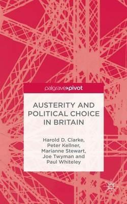 Austerity and Political Choice in Britain - H. Clarke,P. Kellner,M. Stewart - cover
