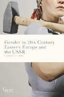 Gender in Twentieth-Century Eastern Europe and the USSR - Catherine Baker - cover