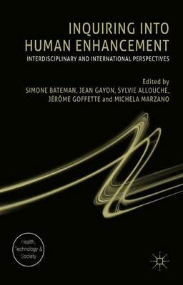 Inquiring into Human Enhancement: Interdisciplinary and International Perspectives - Sylvie Allouche,Jean Gayon,Michela Marzano - cover