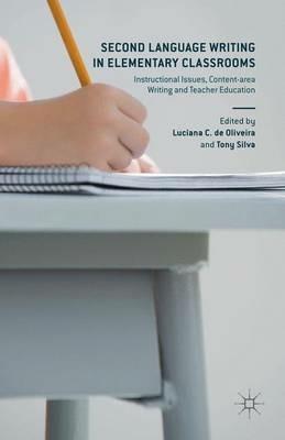 Second Language Writing in Elementary Classrooms: Instructional Issues, Content-area Writing and Teacher Education - cover