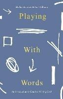 Playing With Words: A Introduction to Creative Craft - Shelley Davidow,Paul Williams - cover