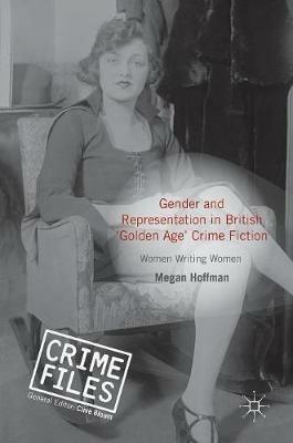 Gender and Representation in British ‘Golden Age’ Crime Fiction - Megan Hoffman - cover