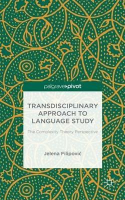 Transdisciplinary Approach to Language Study: The Complexity Theory Perspective - J. Filipovi? - cover