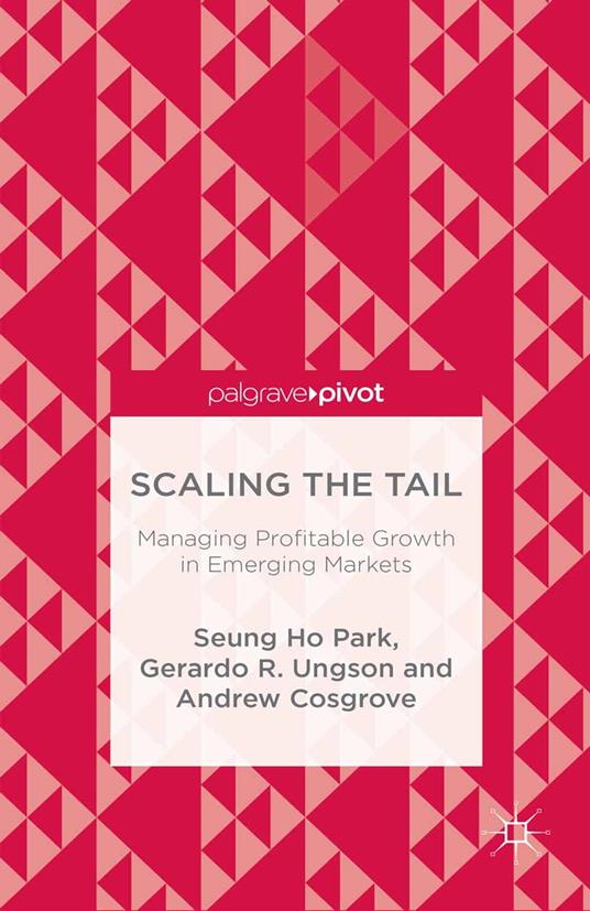 Scaling the Tail: Managing Profitable Growth in Emerging Markets