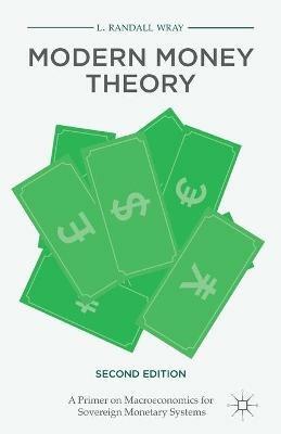 Modern Money Theory: A Primer on Macroeconomics for Sovereign Monetary Systems - L. Randall Wray - cover