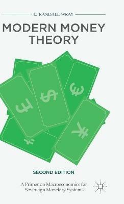 Modern Money Theory: A Primer on Macroeconomics for Sovereign Monetary Systems - L. Randall Wray - cover