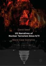 US Narratives of Nuclear Terrorism Since 9/11: Worst-Case Scenarios