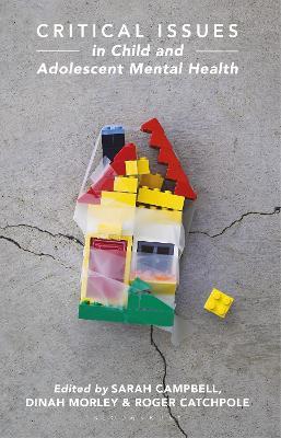 Critical Issues in Child and Adolescent Mental Health - Sarah Campbell,Dinah Morley,Roger Catchpole - cover
