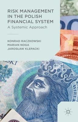 Risk Management in the Polish Financial System - Marian Noga,Konrad Raczkowski,Jarosław Klepacki - cover