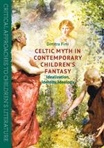 Celtic Myth in Contemporary Children’s Fantasy
