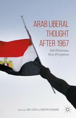 Arab Liberal Thought after 1967: Old Dilemmas, New Perceptions - cover