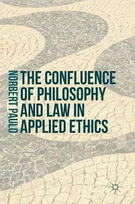 The Confluence of Philosophy and Law in Applied Ethics - Norbert Paulo - cover