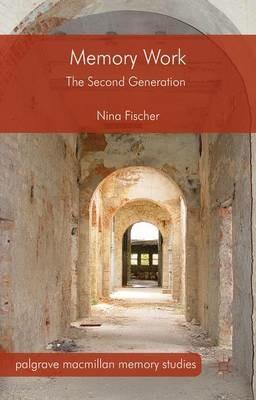 Memory Work: The Second Generation - Nina Fischer - cover
