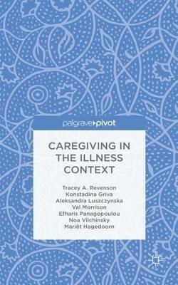 Caregiving in the Illness Context - T. Revenson,K. Griva,A. Luszczynska - cover