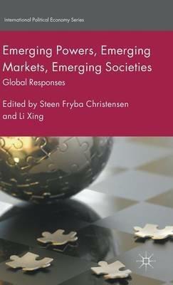 Emerging Powers, Emerging Markets, Emerging Societies: Global Responses - cover