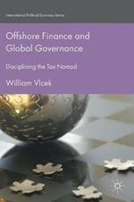 Offshore Finance and Global Governance: Disciplining the Tax Nomad