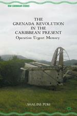 The Grenada Revolution in the Caribbean Present: Operation Urgent Memory