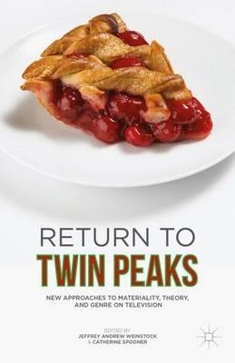 Return to Twin Peaks: New Approaches to Materiality, Theory, and Genre on Television - cover