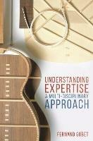 Understanding Expertise: A Multi-Disciplinary Approach - Fernand Gobet - cover