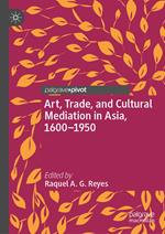 Art, Trade, and Cultural Mediation in Asia, 1600–1950