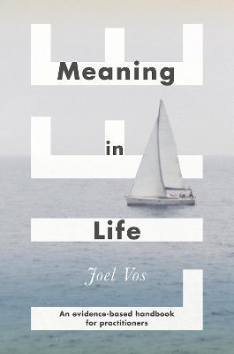 Meaning in Life: An Evidence-Based Handbook for Practitioners - Joel Vos - cover