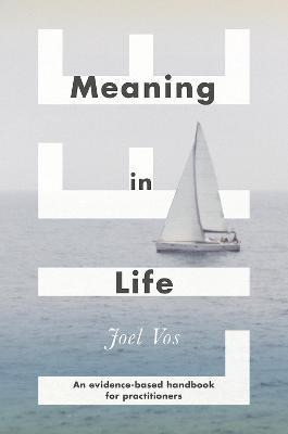 Meaning in Life: An Evidence-Based Handbook for Practitioners - Joel Vos - cover