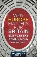 Why Europe Matters for Britain: The Case for Remaining In - John McCormick - cover