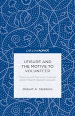 Leisure and the Motive to Volunteer: Theories of Serious, Casual, and Project-Based Leisure