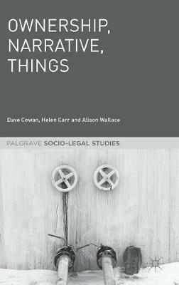 Ownership, Narrative, Things - Dave Cowan,Helen Carr,Alison Wallace - cover