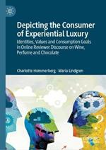Depicting the Consumer of Experiential Luxury: Identities, Values and Consumption Goals in Online Reviewer Discourse on Wine, Perfume and Chocolate