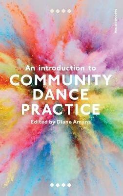 An Introduction to Community Dance Practice - Diane Amans - cover