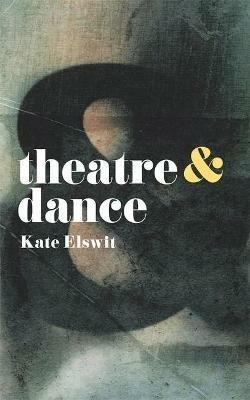 Theatre and Dance - Kate Elswit - cover
