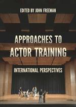 Approaches to Actor Training: International Perspectives