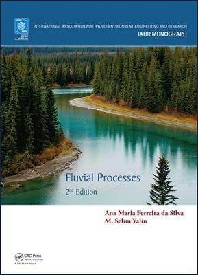 Fluvial Processes: 2nd Edition - Ana Maria Ferreira da Silva,M. Selim Yalin - cover