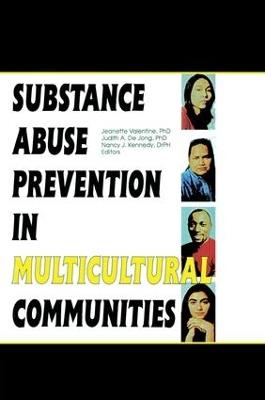Substance Abuse Prevention in Multicultural Communities - Jeanette Valentine,Judith Dejong - cover